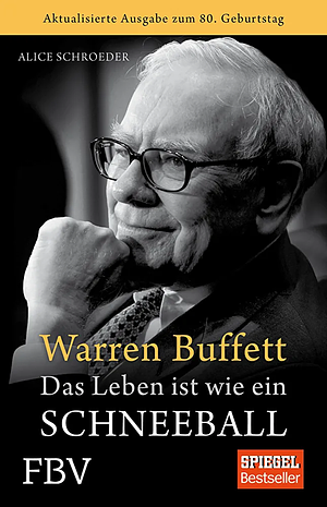 Warren Buffett: das Leben ist wie ein Schneeball by Alice Schroeder
