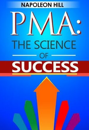 Positive Mental Attitude: The Science of Success by Napoleon Hill by Gary Thaller, Napoleon Hill