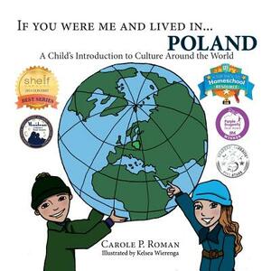 If You Were Me and Lived in...Poland: A Child's Introduction to Culture Around the World by Carole P. Roman