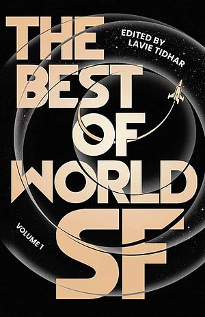 The Best of World SF, Volume 1 by Lavie Tidhar