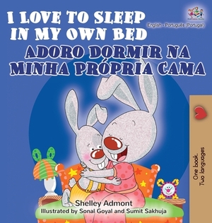 I Love to Sleep in My Own Bed Adoro Dormir na Minha Própria Cama: English Portuguese Bilingual Book - Portugal by Kidkiddos Books, Shelley Admont