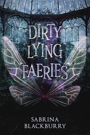 Dirty Lying Faeries by Sabrina Blackburry