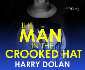 The Man in the Crooked Hat by Harry Dolan