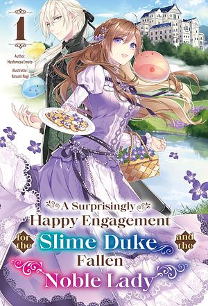 A Surprisingly Happy Engagement for the Slime Duke and the Fallen Noble Lady Volume 1 by Mashimesa Emoto