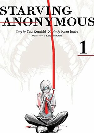 Starving Anonymous Vol. 1 by Kengo Mizutani, Kazu Inabe, Yuu Kuraishi