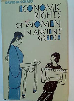 Economic Rights Of Women In Ancient Greece by David M. Schaps