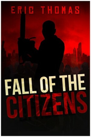 Fall of the Citizens by Eric Thomas