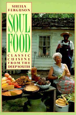 Soul Food: Classic Cuisine from the Deep South by Sheila Ferguson