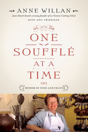 One Souffle at a Time: A Memoir of Food and France by Anne Willan