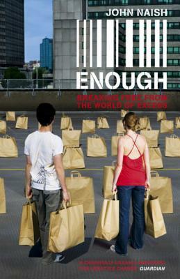 Enough: Breaking Free from the World of Excess by John Naish