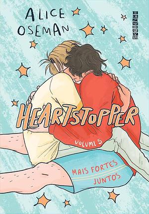 Heartstopper: Mais fortes juntos (vol. 5) by Alice Oseman