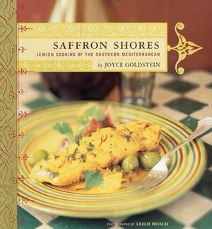 Saffron Shores: Jewish Cooking of the Southern Mediterranean by Leigh Beisch, Joyce Goldstein