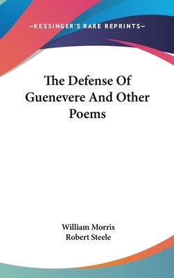 The Defense Of Guenevere And Other Poems by William Morris