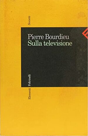 Sulla televisione by Alessandro Serra, Pierre Bourdieu