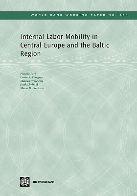 Internal Labor Mobility in Central Europe and the Baltic Region by Erwin Tiongson, Mateusz Walewski, Pierella Paci