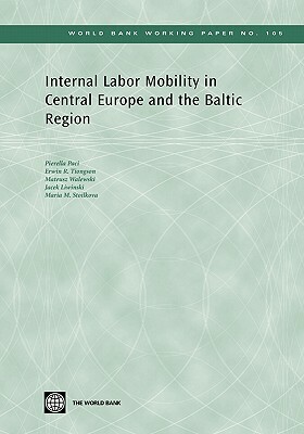 Internal Labor Mobility in Central Europe and the Baltic Region by Mateusz Walewski, Pierella Paci, Erwin Tiongson