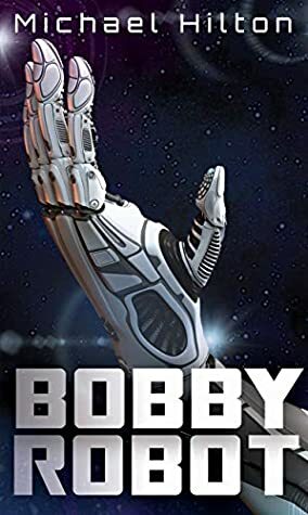 Bobby Robot by Michael Hilton