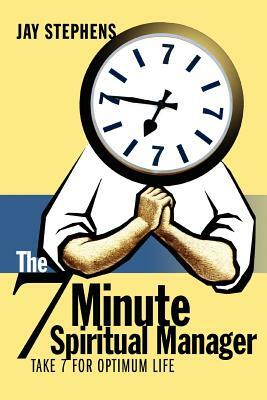 The 7 Minute Spiritual Manager by Jay Stephens