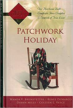 Patchwork Holiday by Wanda E. Brunstetter, Renee DeMarco, Colleen L. Reece, DiAnn Mills