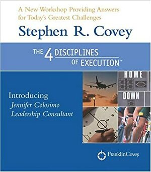 The Four Disciplines of Execution by Stephen R. Covey, Jennifer Colosimo