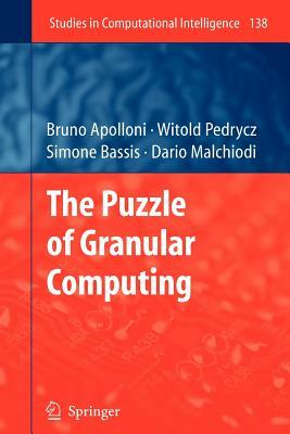 The Puzzle of Granular Computing by Simone Bassis, Bruno Apolloni, Witold Pedrycz