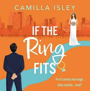 If the Ring Fits by Camilla Isley