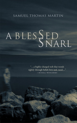A Blessed Snarl by Samuel Thomas Martin