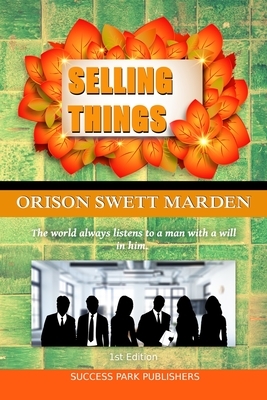Selling Things by Orison Swett Marden
