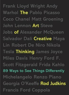 The Art of Creative Thinking: 89 Ways to See Things Differently by Rod Judkins