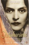 Maharanis: The Lives and Times of Three Generations of Indian Princesses by Lucy Moore