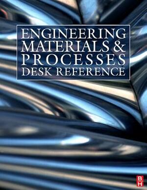 Engineering Materials and Processes Desk Reference by Rajiv Asthana, Robert W. Messler, Michael F. Ashby