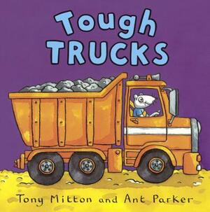 Tough Trucks by Tony Parker Mitton