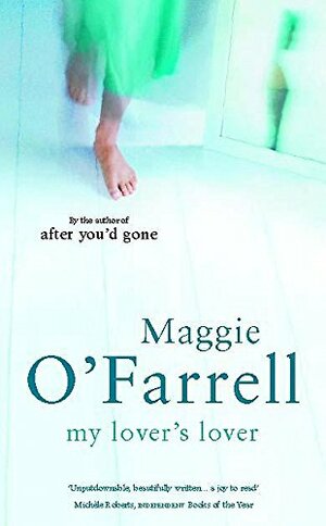 My Lover's Lover by Maggie O'Farrell