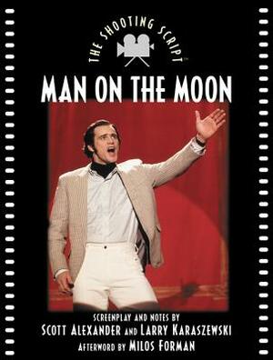 Man on the Moon: The Shooting Script by Scott Alexander, Larry Karaszewski