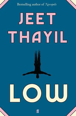 Low by Jeet Thayil