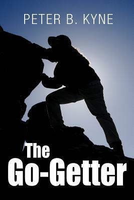 The Go-Getter: A Story that Tells You How to Be One by Peter B. Kyne