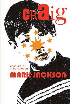 Craig...Memoirs Of A Demagogue by Mark Jackson