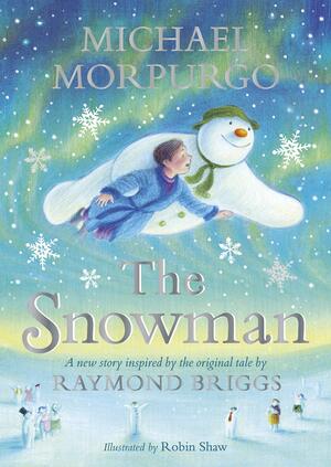 The Snowman: Inspired by the original story by Raymond Briggs by Michael Morpurgo