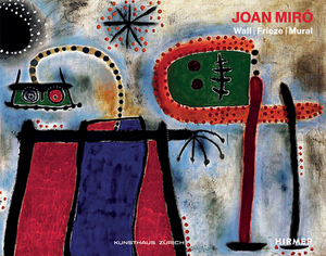 Joan Miró: Wall, Frieze, Mural by 