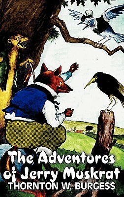 The Adventures of Jerry Muskrat by Thornton Burgess, Fiction, Animals, Fantasy & Magic by Thornton W. Burgess
