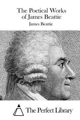 The Poetical Works of James Beattie by James Beattie