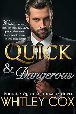 Quick & Dangerous (The Quick Billionaires Series Book 4) by Whitley Cox
