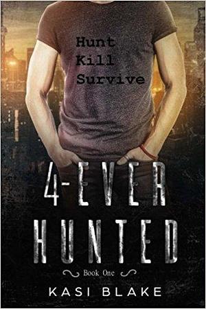 4-Ever Hunted: Vampires Rule by Kasi Blake, Kasi Blake