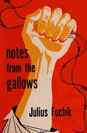 Notes from the Gallows by Julius Fuchik