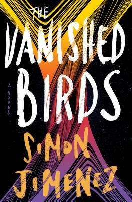 The Vanished Birds by Simon Jimenez
