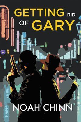 Getting Rid of Gary by Noah Chinn