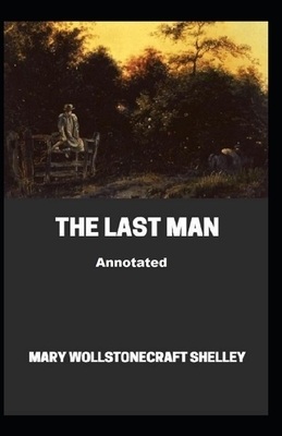 The Last Man Annotated by Mary Shelley