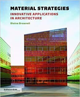 Material Strategies: Innovative Applications in Architecture by Blaine Brownell