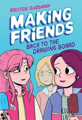 Making Friends: Back to the Drawing Board (Making Friends #2), Volume 2 by Kristen Gudsnuk