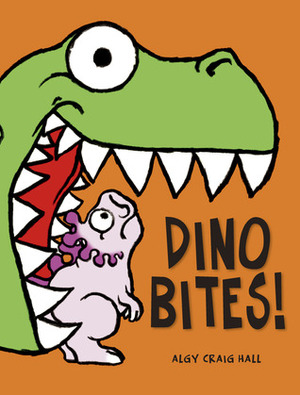 Dino Bites! by Algy Craig Hall